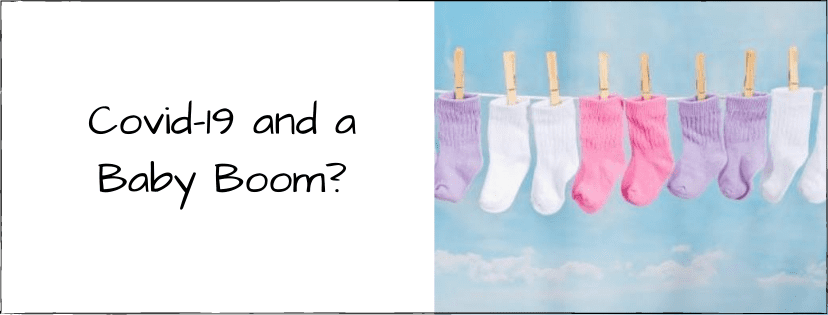 Covid 19 and a baby boom